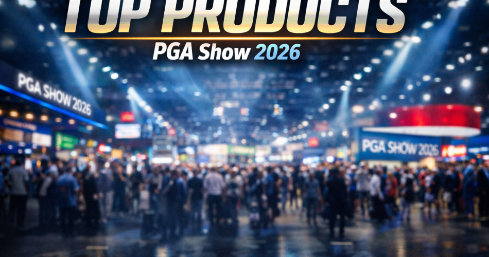 Products That Stole the Show at the PGA Show 2026